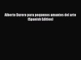 Read Alberto Durero para pequenos amantes del arte (Spanish Edition) PDF Online