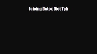 [PDF] Juicing Detox Diet Tpb Download Full Ebook