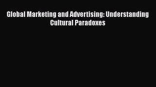 [PDF] Global Marketing and Advertising: Understanding Cultural Paradoxes Read Full Ebook