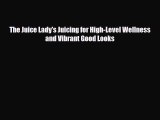[PDF] The Juice Lady's Juicing for High-Level Wellness and Vibrant Good Looks Read Full Ebook
