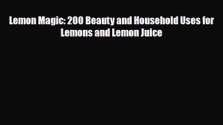 [PDF] Lemon Magic: 200 Beauty and Household Uses for Lemons and Lemon Juice Download Full Ebook
