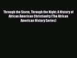 PDF Through the Storm Through the Night: A History of African American Christianity (The African