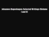 Download Johannes Bugenhagen: Selected Writings (Volume I and II) PDF Book Free