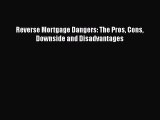 PDF Reverse Mortgage Dangers: The Pros Cons Downside and Disadvantages PDF Book Free