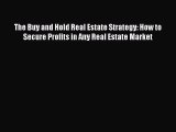 Download The Buy and Hold Real Estate Strategy: How to Secure Profits in Any Real Estate Market