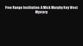 Read Free Range Institution: A Mick Murphy Key West Mystery Ebook Free