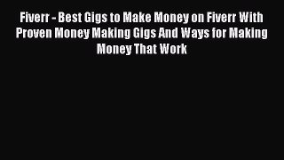 Download Fiverr - Best Gigs to Make Money on Fiverr With Proven Money Making Gigs And Ways