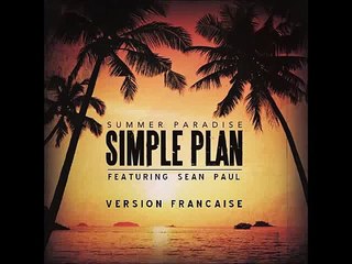 Simple Plan - Summer Paradise feat. Sean Paul - Version Française (Single officiel)