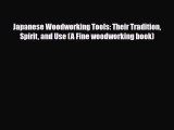 [PDF] Japanese Woodworking Tools: Their Tradition Spirit and Use (A Fine woodworking book)