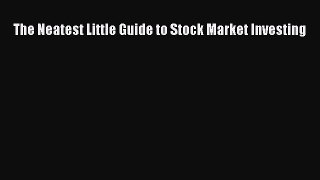 Read The Neatest Little Guide to Stock Market Investing Ebook Free