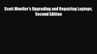 [PDF] Scott Mueller's Upgrading and Repairing Laptops Second Edition [Download] Full Ebook