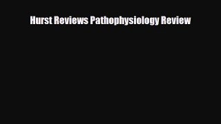 [PDF] Hurst Reviews Pathophysiology Review [Read] Online