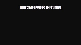 [PDF] Illustrated Guide to Pruning [Read] Full Ebook