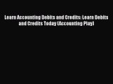 PDF Learn Accounting Debits and Credits: Learn Debits and Credits Today (Accounting Play) Read