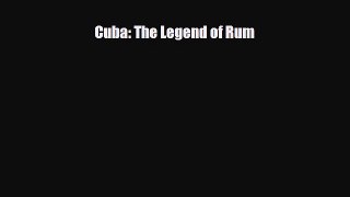 [PDF] Cuba: The Legend of Rum Read Online