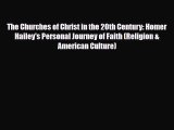 Download The Churches of Christ in the 20th Century: Homer Hailey's Personal Journey of Faith