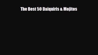 [PDF] The Best 50 Daiquiris & Mojitos Read Full Ebook
