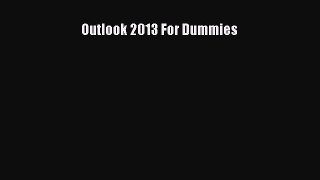 Read Outlook 2013 For Dummies Ebook Free