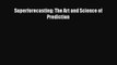 [PDF] Superforecasting: The Art and Science of Prediction [Download] Online