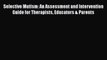 PDF Selective Mutism: An Assessment and Intervention Guide for Therapists Educators & Parents