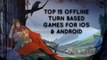 Top 15 Turn based offline games for iOS & Android 2016