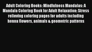 Read Adult Coloring Books: Mindfulness Mandalas: A Mandala Coloring Book for Adult Relaxation: