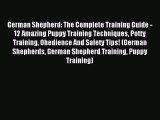 Read German Shepherd: The Complete Training Guide - 12 Amazing Puppy Training Techniques Potty
