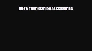 PDF Know Your Fashion Accessories Read Online