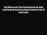 Download The Efflorescent Tarot Coloring Book: An adult coloring book featuring original artwork