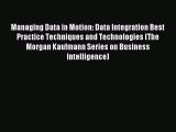 Read Managing Data in Motion: Data Integration Best Practice Techniques and Technologies (The