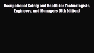 [PDF] Occupational Safety and Health for Technologists Engineers and Managers (8th Edition)