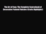 [PDF] The Art of Faux: The Complete Sourcebook of Decorative Painted Finishes (Crafts Highlights)