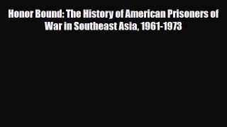 [PDF] Honor Bound: The History of American Prisoners of War in Southeast Asia 1961-1973 [Download]