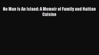 Read No Man Is An Island: A Memoir of Family and Haïtian Cuisine Ebook Free