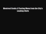 Read Montreal Cooks: A Tasting Menu from the City’s Leading Chefs Ebook Online