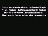 Read Freezer Meals Book Collection: 94 Fast And Simple Freezer Recipes   15 Make Ahead Healthy