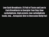 Read Low Carb Breakfasts: 25 Full of Taste and Low in Carb Breakfasts to Energize Your Day: