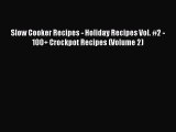 Read Slow Cooker Recipes - Holiday Recipes Vol. #2 - 100  Crockpot Recipes (Volume 2) Ebook