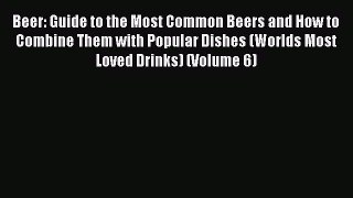 Read Beer: Guide to the Most Common Beers and How to Combine Them with Popular Dishes (Worlds