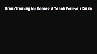 [PDF] Brain Training for Babies: A Teach Yourself Guide [Download] Online