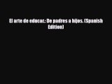 [PDF] El arte de educar.: De padres a hijos. (Spanish Edition) [Read] Full Ebook