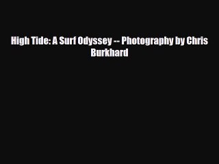 PDF High Tide: A Surf Odyssey -- Photography by Chris Burkhard Ebook
