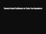 Download Twenty Small Sailboats to Take You Anywhere Free Books