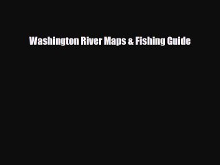 Download Washington River Maps & Fishing Guide Ebook