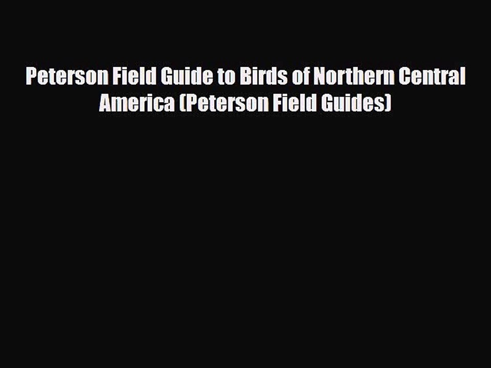 Download Peterson Field Guide to Birds of Northern Central America (Peterson Field Guides)