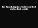 PDF Pete Maravich: Magician of the Hardwood (Great American Sports Legends) PDF Book Free
