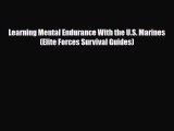 PDF Learning Mental Endurance With the U.S. Marines (Elite Forces Survival Guides) Free Books
