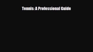 Download Tennis: A Professional Guide Free Books