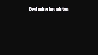 PDF Beginning badminton Free Books