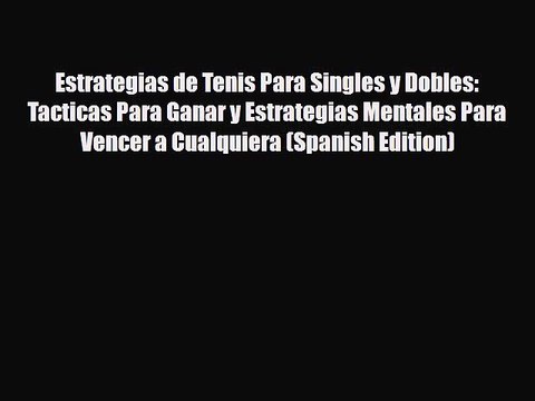 PDF Estrategias de Tenis Para Singles y Dobles: Tacticas Para Ganar y Estrategias Mentales